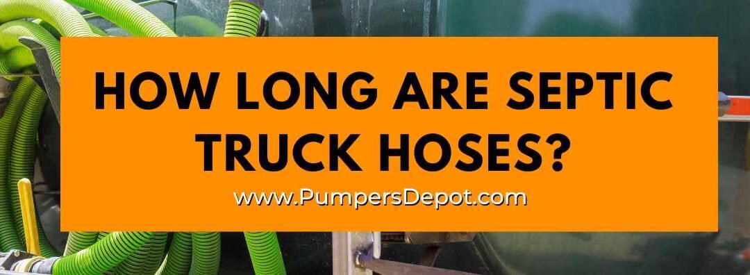 How Long Are Septic Truck Hoses?